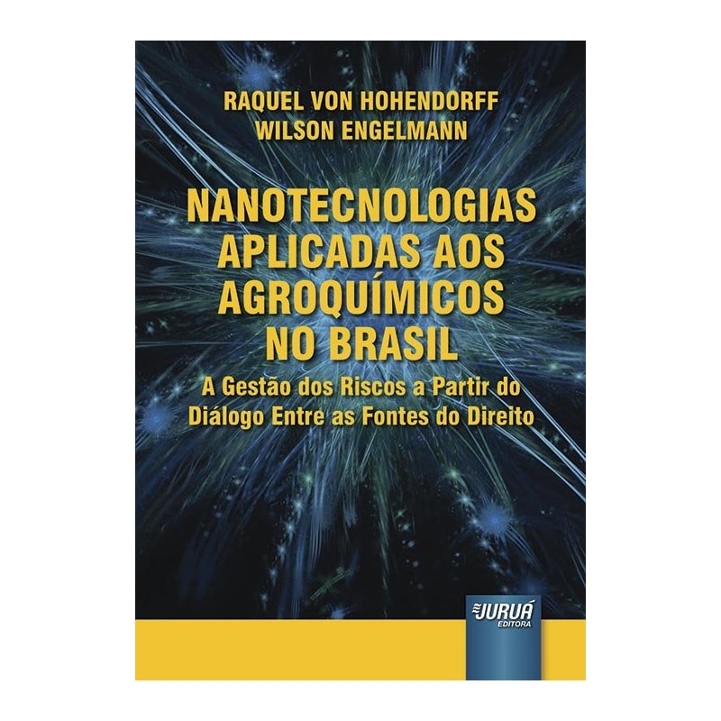 NANOTECNOLOGIAS APLICADAS AOS AGROQUÍMICOS NO BRASIL - A GESTÃO DOS RISCOS A PARTIR DO DIÁLOGO ENTRE AS FONTES DO DIREITO