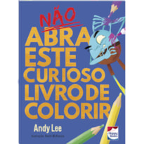 NÃO ABRA ESTE CURIOSO LIVRO DE COLORIR