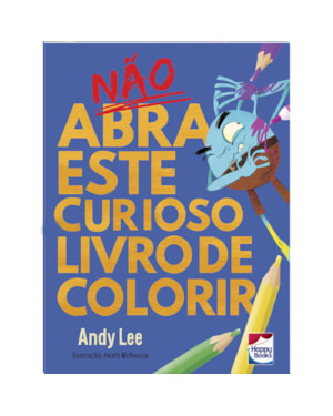 NÃO ABRA ESTE CURIOSO LIVRO DE COLORIR