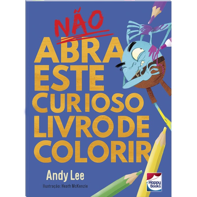 NÃO ABRA ESTE CURIOSO LIVRO DE COLORIR
