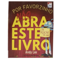 NÃO ABRA ESTE LIVRO... POR FAVORZINHO