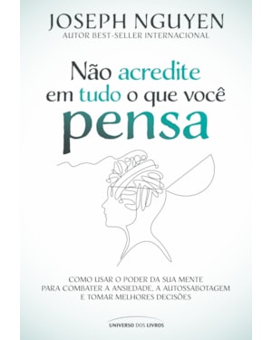 NÃO ACREDITE EM TUDO O QUE VOCÊ PENSA