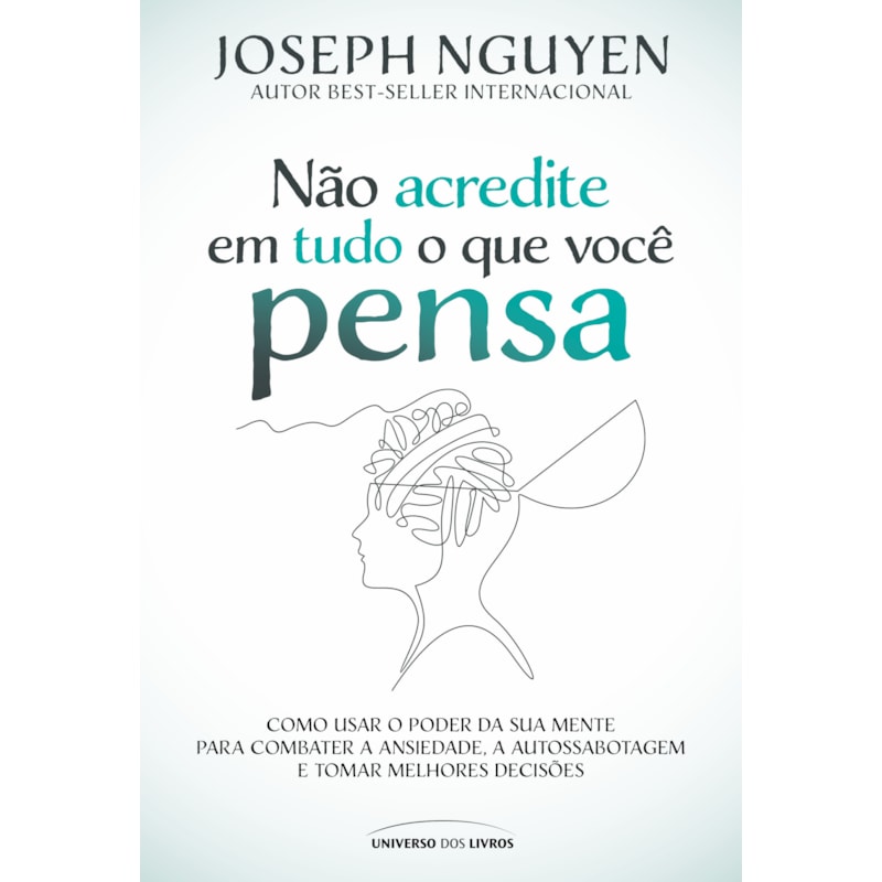 NÃO ACREDITE EM TUDO O QUE VOCÊ PENSA