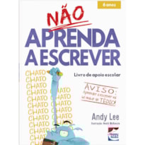 NÃO APRENDA...ESCREVER, A