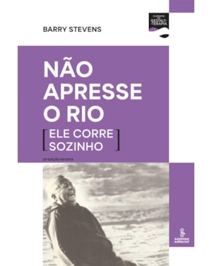 NÃO APRESSE O RIO (ELE CORRE SOZINHO)