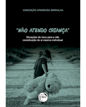NÃO ATENDO CRIANÇA: SITUAÇÕES DE RISCO PARA A NÃO CONSTITUIÇÃO DO SI MESMO INDIVIDUAL