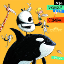 NÃO BRINQUE COM A COMIDA!