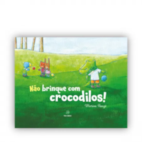 NÃO BRINQUE COM CROCODILOS
