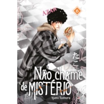 NÃO CHAME DE MISTÉRIO VOL. 06