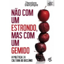 NÃO COM UM ESTRONDO, MAS COM UM GEMIDO - A POLÍTICA E A CULTURA DO DECLÍNIO