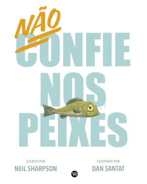 NÃO CONFIE NOS PEIXES
