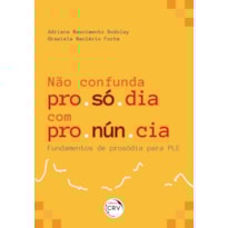 NÃO CONFUNDA PROSÓDIA COM PRONÚNCIA