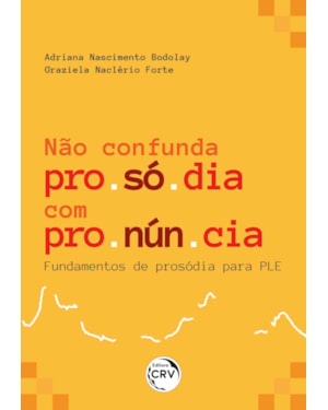 NÃO CONFUNDA PROSÓDIA COM PRONÚNCIA