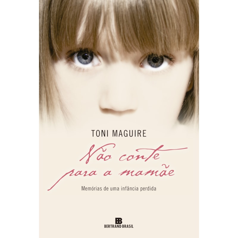 Não conte para a mamãe: memórias de uma infância perdida