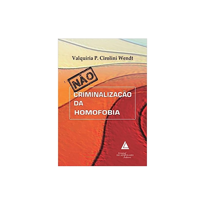 NÃO CRIMINALIZAÇÃO DA HOMOFOBIA