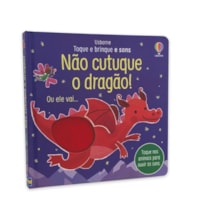 NÃO CUTUQUE O DRAGÃO!: TOQUE E BRINQUE E SONS
