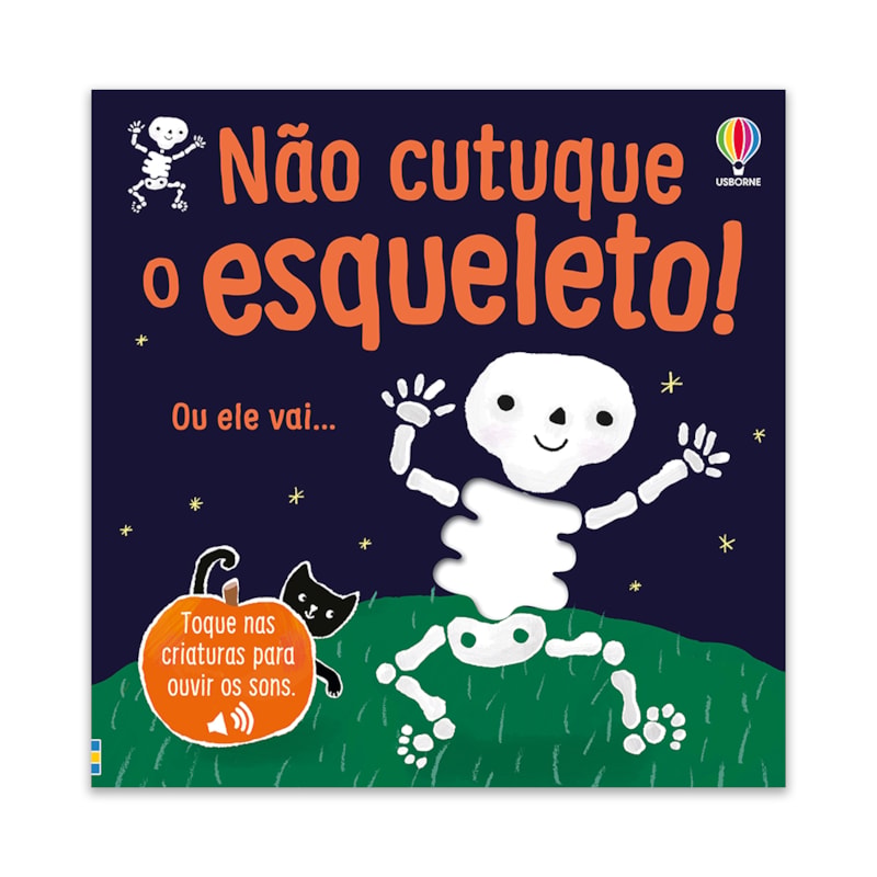 NÃO CUTUQUE O ESQUELETO!: TOQUE E BRINQUE E SONS