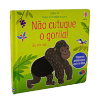 NÃO CUTUQUE O GORILA: TOQUE E BRINQUE E SONS