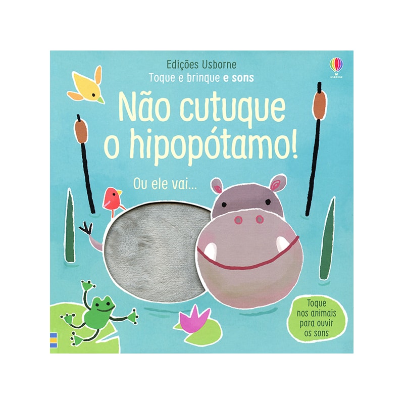 NÃO CUTUQUE O HIPOPÓTAMO!: TOQUE E BRINQUE E SONS