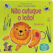 NÃO CUTUQUE O LEÃO!: TOQUE E BRINQUE E SONS