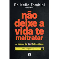 Não deixe a vida te maltratar: a busca da felicidade