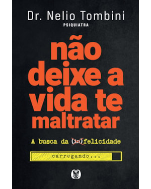 Não deixe a vida te maltratar: a busca da felicidade