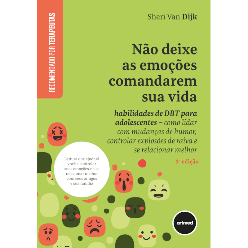 NÃO DEIXE AS EMOÇÕES COMANDAREM SUA VIDA: HABILIDADES DE DBT PARA ADOLESCENTES - COMO LIDAR COM MUDANÇAS DE HUMOR, CONTROLAR EXPLOSÕES DE RAIVA E SE RELACIONAR MELHOR