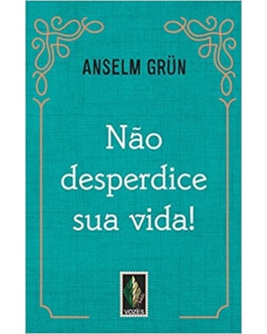 NÃO DESPERDICE SUA VIDA!