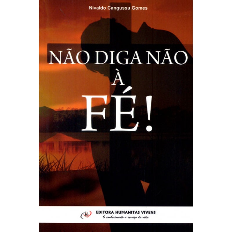 NÃO DIGA NÃO À FÉ!