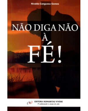 NÃO DIGA NÃO À FÉ!