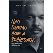 NÃO DURMO COM A SOCIEDADE: UMA VIDA ALÉM DOS PADRÕES