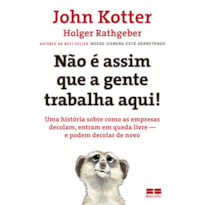 NÃO É ASSIM QUE A GENTE TRABALHA AQUI