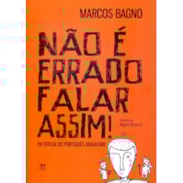 Não é errado falar assim! em defesa do português brasileiro