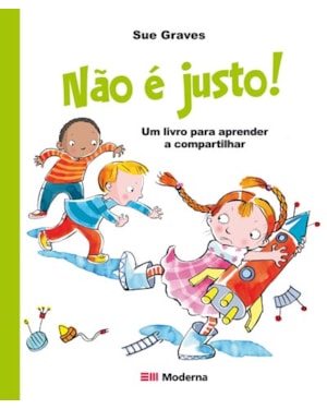 Não é justo!: um livro para aprender a compartilhar