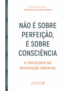 Não é sobre perfeição, é sobre consciência: A psicologia na orientação parental
