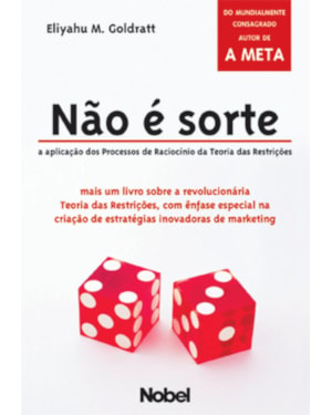NAO É SORTE : A APLICAÇÃO DOS PROCESSOS DE RACIOCÍNIO DA TEORIA DAS RESTRIÇÕES