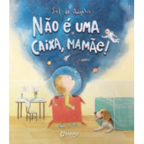 NÃO É UMA CAIXA, MAMÃE!