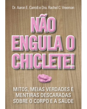 NÃO ENGULA O CHICLETE