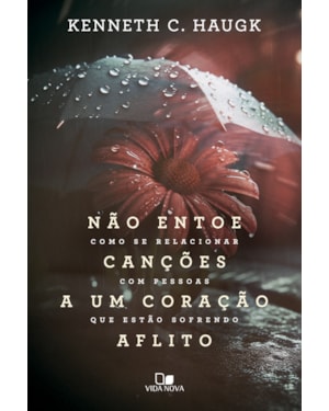 Não entoe canções a um coração aflito