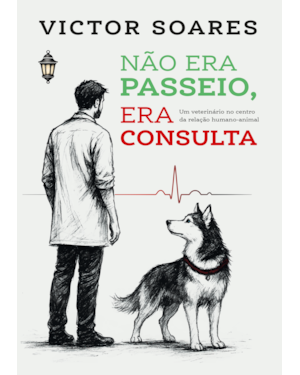 NÃO ERA PASSEIO, ERA CONSULTA: UM VETERINÁRIO NO CENTRO DA RELAÇÃO HUMANO-ANIMAL