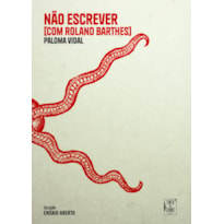 NÃO ESCREVER [COM ROLAND BARTHES]