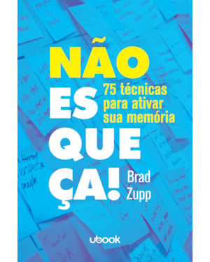 Não esqueça!: 75 técnicas para ativar sua memória
