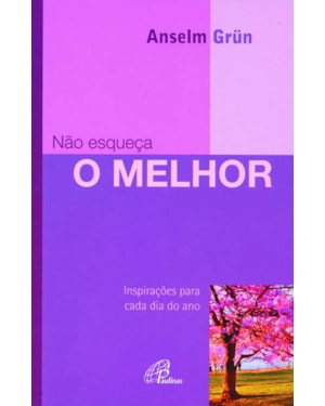 Não esqueça o melhor: inspirações para cada dia do ano
