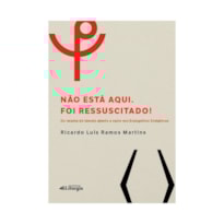 NÃO ESTÁ AQUI. FOI RESSUSCITADO!