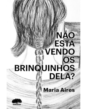 NÃO ESTÁ VENDO OS BRINQUINHOS DELA?