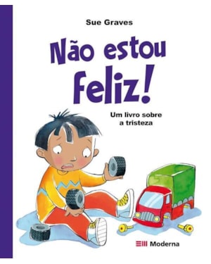 Não estou feliz!: um livro sobre a tristeza