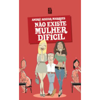 NÃO EXISTE MULHER DIFÍCIL