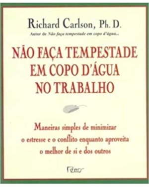 NÃO FAÇA TEMPESTADE EM COPO D''ÁGUA NO TRABALHO