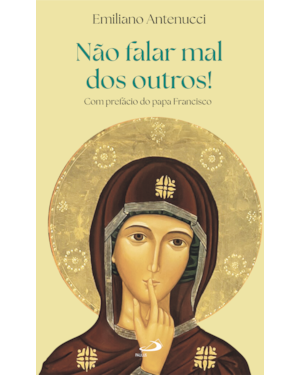 Não Falar Mal dos Outros!: Com Prefácio do Papa Francisco