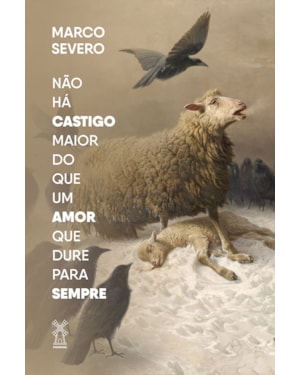 NÃO HÁ CASTIGO MAIOR DO QUE UM AMOR QUE DURE PARA SEMPRE